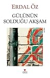 Gülünün Solduğu Akşam by Erdal Öz