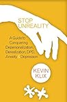 Book cover for Stop Unreality, Second Edition: A Guide to Conquering Depersonalization, Derealization, DPD, Anxiety & Depression (Newest Edition)