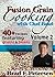 Fusion Grain Cooking with Chef Brad, Volume 2