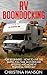 RV Boondocking: For Beginners - How To Live The Simple, Full-Time Motorhome Lifestyle And Achieve Financial Freedom! (Rv Living, RV Camping, Camping Guide)