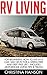RV Living: For Beginners! H...