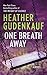One Breath Away by Heather Gudenkauf