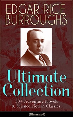Edgar Rice Burroughs: Ultimate Collection: 30+ (Kindle Edition)