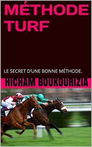 MÉTHODE TURF: LE SECRET D’UNE BONNE MÉTHODE. (French Edition)