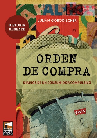 Orden de compra. Diarios de un consumidor compulsivo (Paperback)