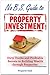 No B.S. Guide to Property Investment