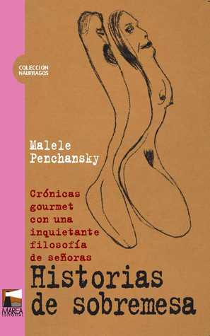 Historias de Sobremesa. Crónicas gourmet con una inquietante filosofia de señoras