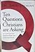 Ten Questions Christians are Asking