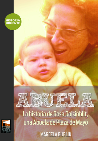 Abuela. La historia de Rosa Roisinblit, una Abuela de Plaza de Mayo (Paperback)