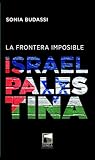La frontera imposible. Israel Palestina