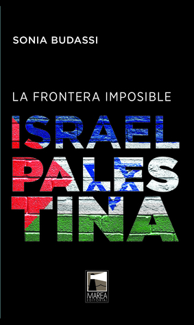 La frontera imposible. Israel Palestina