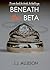 Beneath the Beta