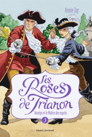 Roselys et le Maître des esprits (Les Roses de Trianon, #3)
