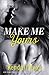 Make Me Yours (Unravel Me, #2)