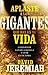 Aplaste a los gigantes que hay en su vida by David Jeremiah
