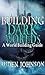 Building Dark Worlds by Auden Johnson