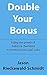 Double Your Bonus: Using th...