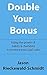 Double Your Bonus by Jason Rieckewald-Schmidt