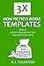 3X NON FICTION BOOK TEMPLATES (Part 3): 3 Short Templates For Your New Non Fiction Book