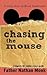 Chasing The Mouse by Nathan Monk