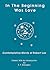 IN THE BEGINNING WAS LOVE: Contemplative Words of Robert Lax