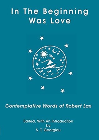 IN THE BEGINNING WAS LOVE: Contemplative Words of Robert Lax (Perfect Paperback)