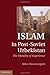 Islam in Post-Soviet Uzbekistan: The Morality of Experience