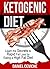 Ketogenic Diet: Learn The Secrets To Rapid Fat Loss By Eating A High Fat Diet! (Keto Diet, Fat Loss, Healthy Recipes, Lose Weight)