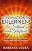 Affirmationen erlernen! Der Schlüssel zu deiner Kraftquelle by Barbara Costa