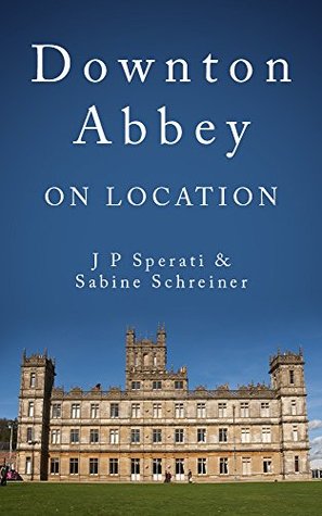 Downton Abbey on Location (Kindle Edition)