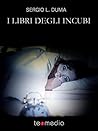 I libri degli incubi by Sergio L. Duma