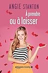 À prendre ou à laisser by Angie Stanton