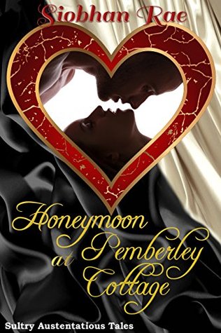 Honeymoon at Pemberley Cottage: Sultry Austentatious Tales (Kindle Edition)