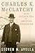 Charles K. McClatchy and the Golden Era of American Journalism (Volume 1)