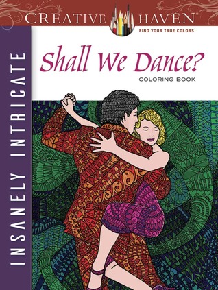 Creative Haven Insanely Intricate Shall We Dance? Coloring Book (Adult Coloring Books: Love & Romance)