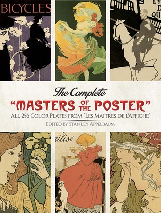 The Complete "Masters of the Poster": All 256 Color Plates from "Les Maîtres de l'Affiche" (Dover Fine Art, History of Art)