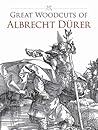 Great Woodcuts of Albrecht Durer: 94 Illustrations