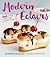 Modern Eclairs: and Other Sweet and Savory Puffs