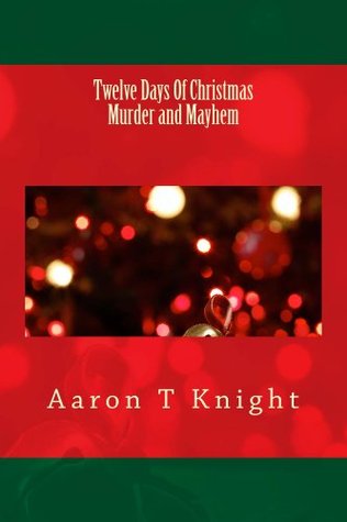 Twelve Days Of Christmas Murder and Mayhem (Kindle Edition)