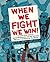 When We Fight, We Win by Greg Jobin-Leeds