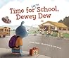 Time for (Earth) School, Dewey Dew by Leslie Staub Time for (Earth) School, Dewey Dew by Leslie Staub