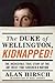 The Duke of Wellington, Kidnapped! by Alan     Hirsch