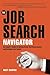 The Job Search Navigator: An Expert's Guide to Getting Hired, Surviving Layoffs, and Building Your Career