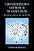 Trafficked Children and Youth in the United States: Reimagining Survivors (Rutgers Series in Childhood Studies)