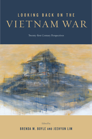 Looking Back on the Vietnam War: Twenty-first-Century Perspectives (War Culture)
