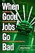 When Good Jobs Go Bad: Globalization, De-unionization, and Declining Job Quality in the North American Auto Industry