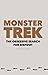 Monster Trek: The Obsessive...
