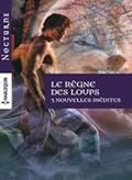Le Règne des Loups - 3 Nouvelles Inédites