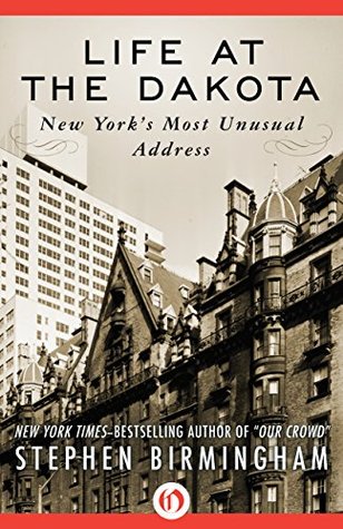 Life at the Dakota: New York's Most Unusual Address (Kindle Edition)