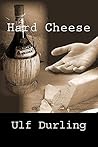 Hard Cheese by Ulf Durling